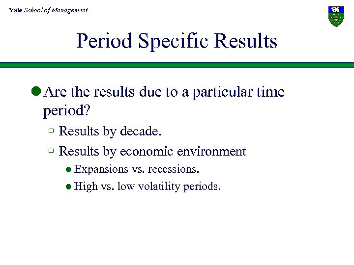Yale School of Management Period Specific Results l Are the results due to a