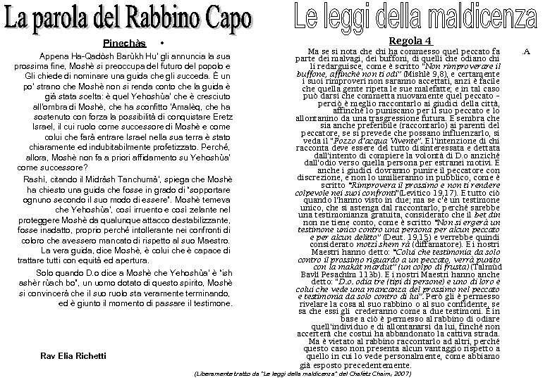 Pinechàs Regola 4 • Appena Ha-Qadòsh Barùkh Hu’ gli annuncia la sua prossima fine,
