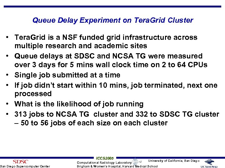 Queue Delay Experiment on Tera. Grid Cluster • Tera. Grid is a NSF funded
