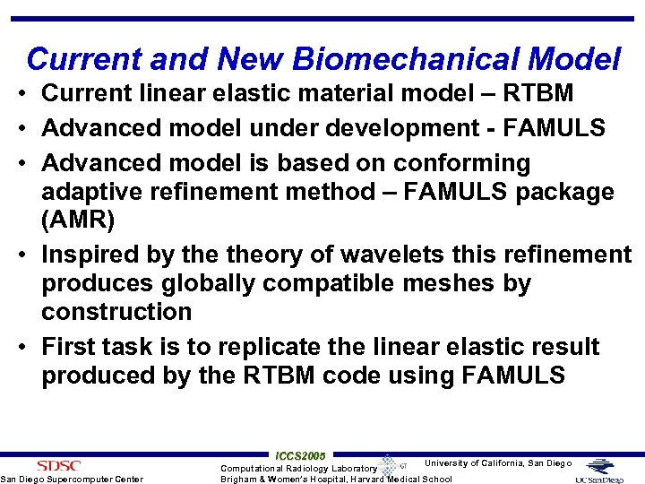 Current and New Biomechanical Model • Current linear elastic material model – RTBM •