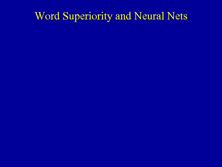 Word Superiority and Neural Nets 