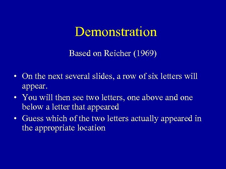 Demonstration Based on Reicher (1969) • On the next several slides, a row of