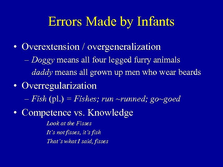 Errors Made by Infants • Overextension / overgeneralization – Doggy means all four legged