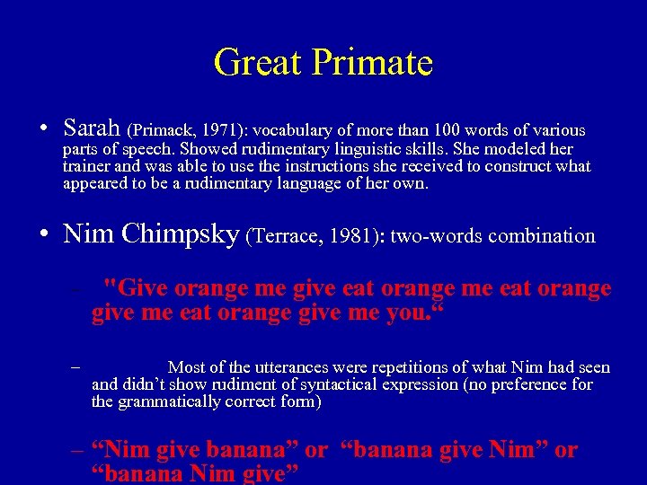 Great Primate • Sarah (Primack, 1971): vocabulary of more than 100 words of various