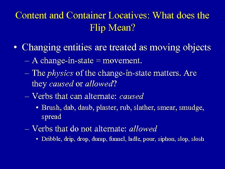Content and Container Locatives: What does the Flip Mean? • Changing entities are treated