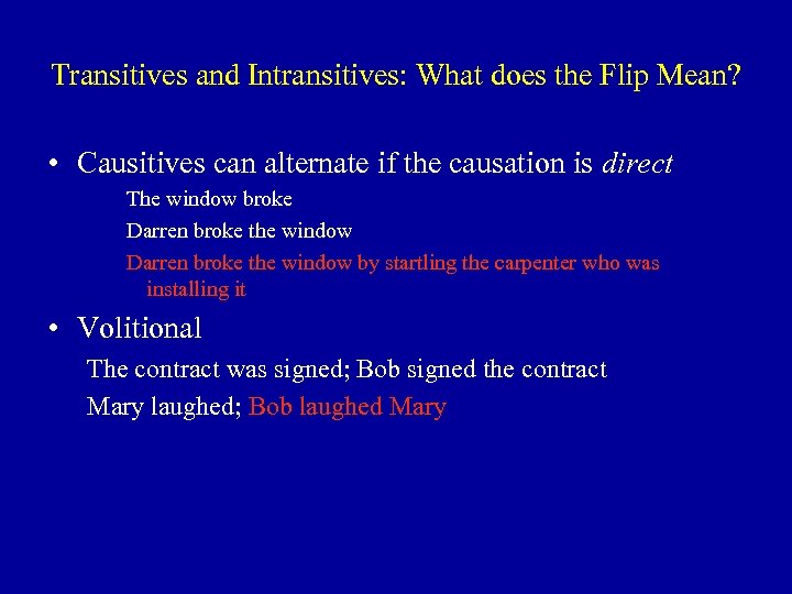 Transitives and Intransitives: What does the Flip Mean? • Causitives can alternate if the