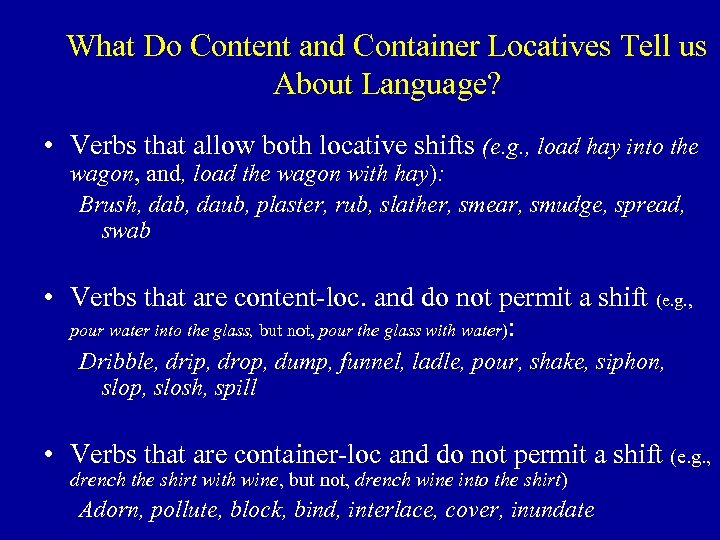 What Do Content and Container Locatives Tell us About Language? • Verbs that allow