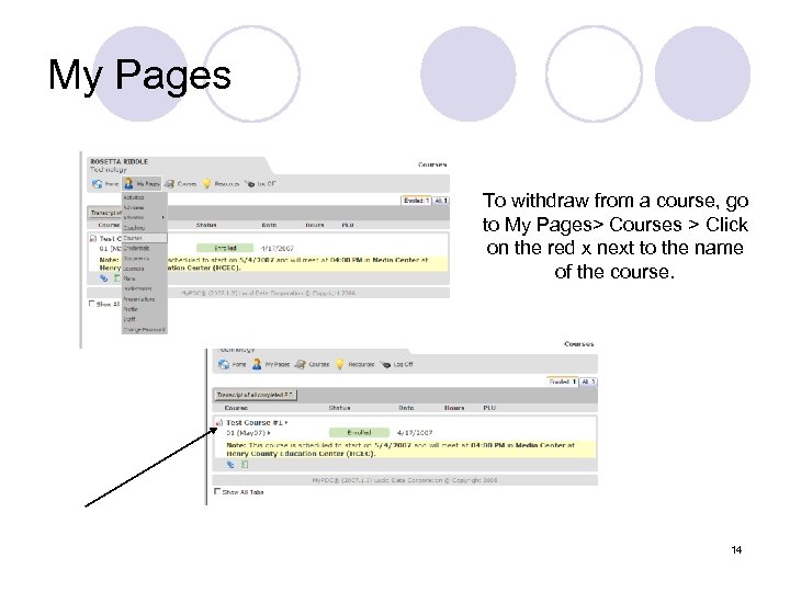My Pages To withdraw from a course, go to My Pages> Courses > Click