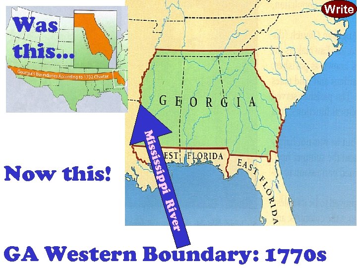 Write Was this… M is siss ippi Now this! Riv er GA Western Boundary: