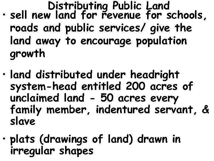 Distributing Public Land • sell new land for revenue for schools, roads and public