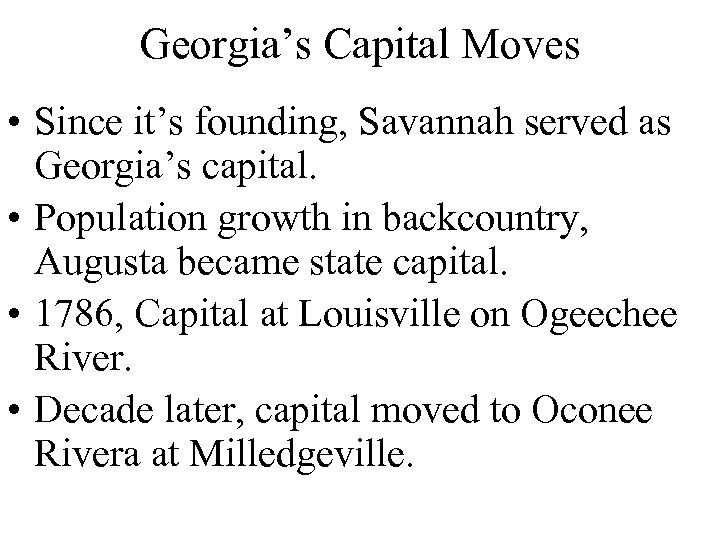 Georgia’s Capital Moves • Since it’s founding, Savannah served as Georgia’s capital. • Population