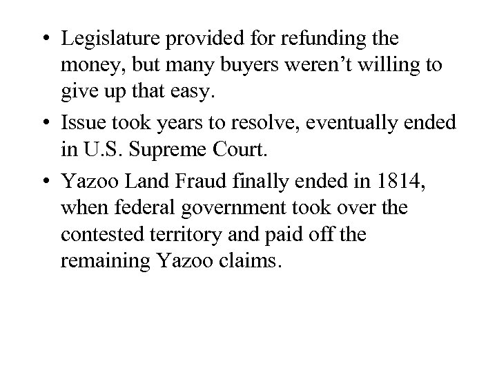  • Legislature provided for refunding the money, but many buyers weren’t willing to