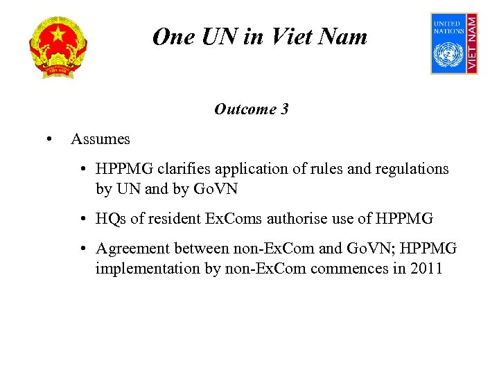 One UN in Viet Nam Outcome 3 • Assumes • HPPMG clarifies application of