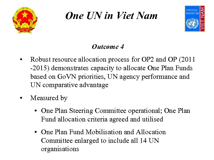 One UN in Viet Nam Outcome 4 • Robust resource allocation process for OP