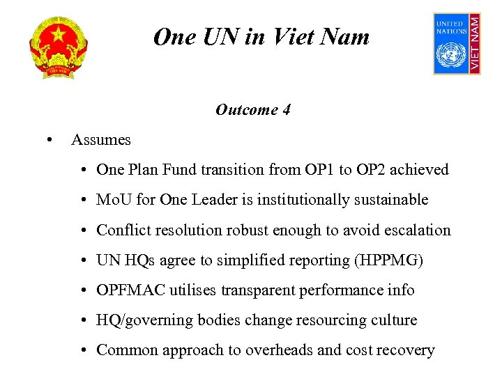 One UN in Viet Nam Outcome 4 • Assumes • One Plan Fund transition