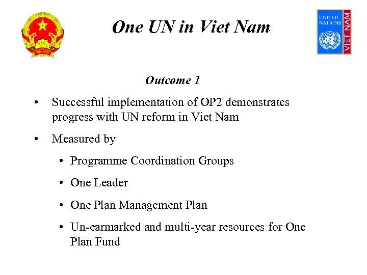 One UN in Viet Nam Outcome 1 • Successful implementation of OP 2 demonstrates