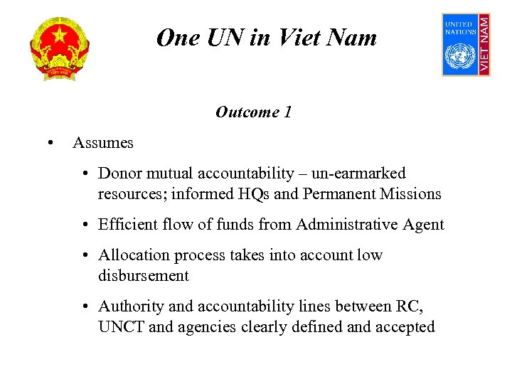 One UN in Viet Nam Outcome 1 • Assumes • Donor mutual accountability –