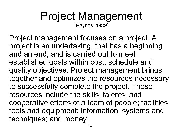 Project Management (Haynes, 1989) Project management focuses on a project. A project is an