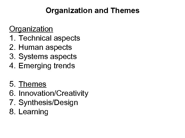Organization and Themes Organization 1. Technical aspects 2. Human aspects 3. Systems aspects 4.
