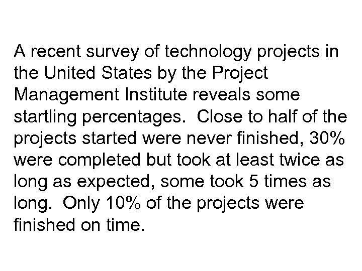 A recent survey of technology projects in the United States by the Project Management