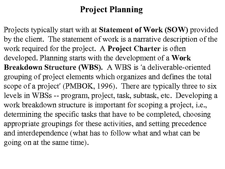Project Planning Projects typically start with at Statement of Work (SOW) provided by the