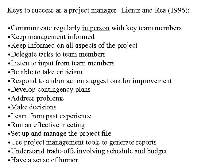 Keys to success as a project manager--Lientz and Rea (1996): • Communicate regularly in