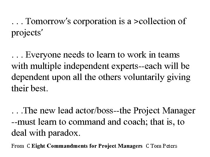 . . . Tomorrow’s corporation is a >collection of projects’. . . Everyone needs