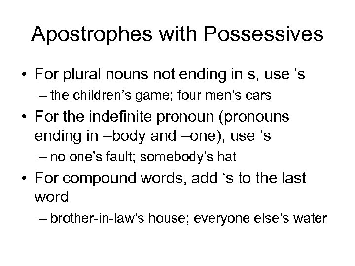 Apostrophes with Possessives • For plural nouns not ending in s, use ‘s –