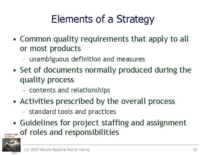 Elements of a Strategy • Common quality requirements that apply to all or most