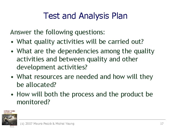 Test and Analysis Plan Answer the following questions: • What quality activities will be