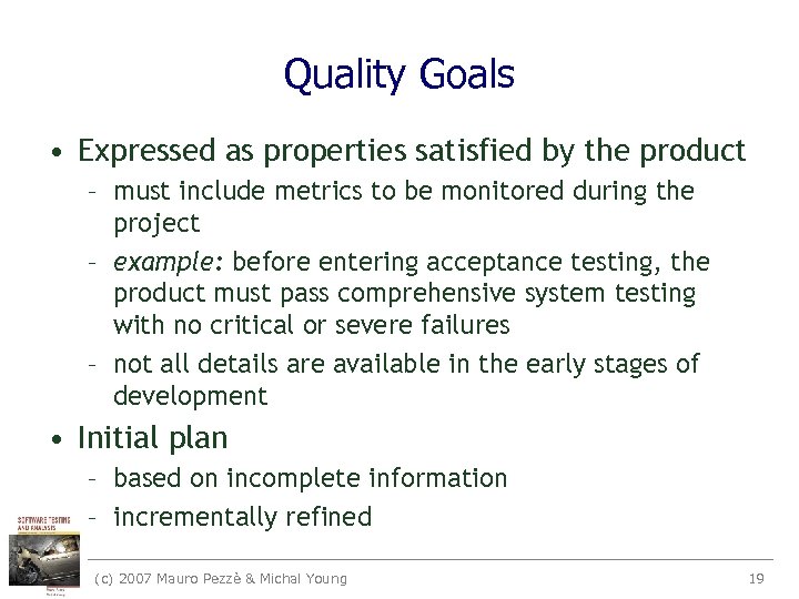 Quality Goals • Expressed as properties satisfied by the product – must include metrics