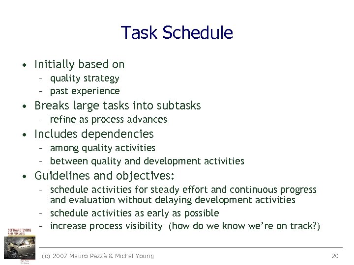 Task Schedule • Initially based on – quality strategy – past experience • Breaks