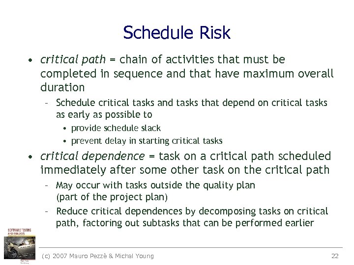 Schedule Risk • critical path = chain of activities that must be completed in