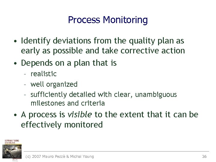 Process Monitoring • Identify deviations from the quality plan as early as possible and