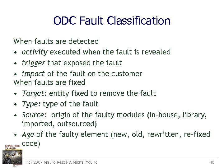 ODC Fault Classification When faults are detected • activity executed when the fault is