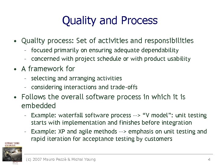 Quality and Process • Quality process: Set of activities and responsibilities – focused primarily