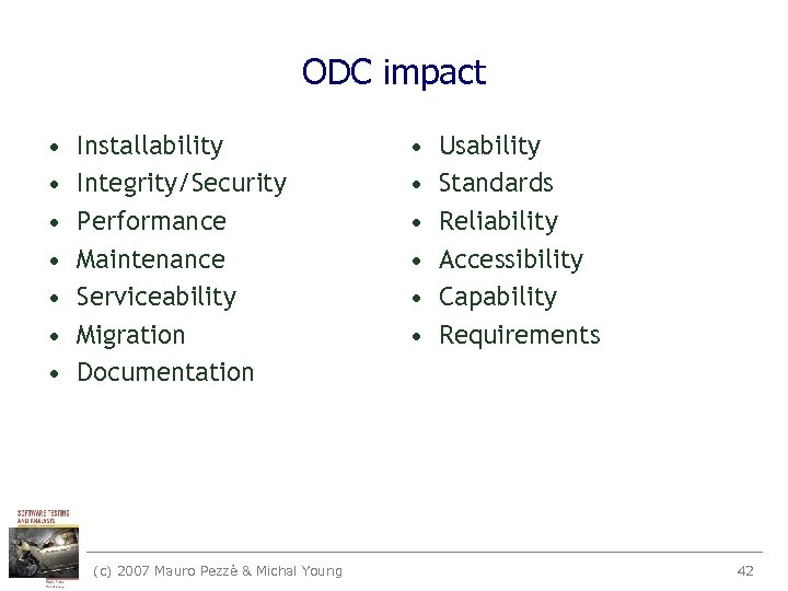 ODC impact • • Installability Integrity/Security Performance Maintenance Serviceability Migration Documentation (c) 2007 Mauro