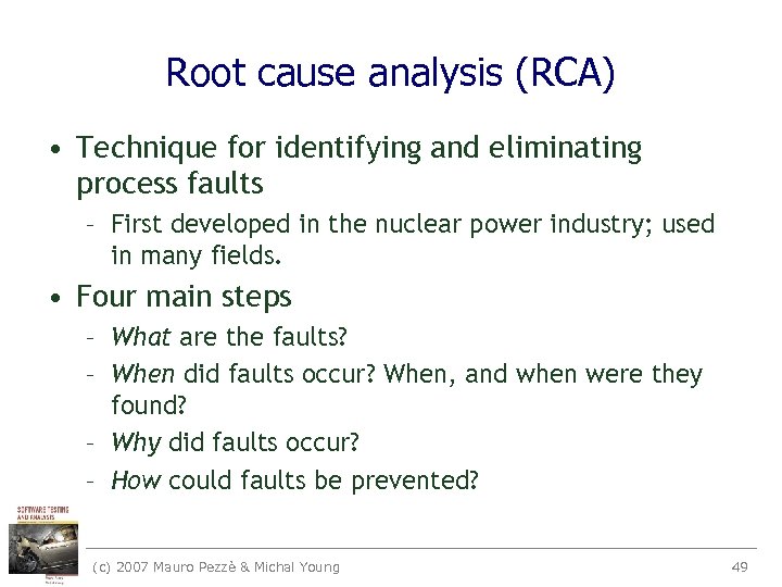 Root cause analysis (RCA) • Technique for identifying and eliminating process faults – First