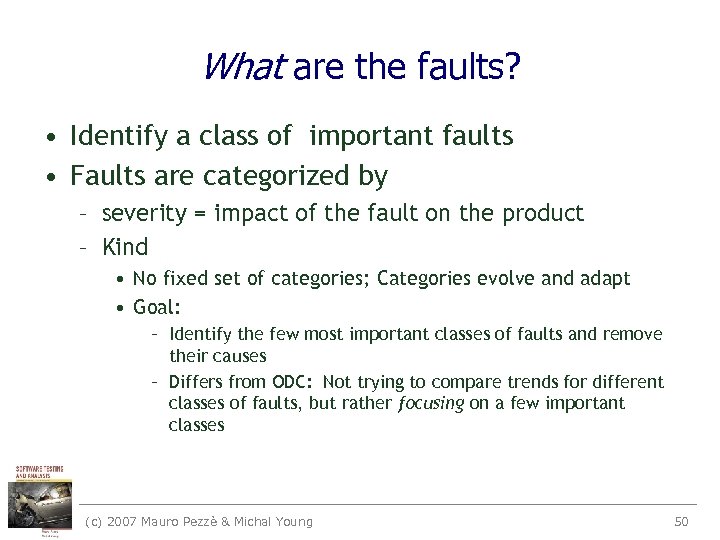 What are the faults? • Identify a class of important faults • Faults are