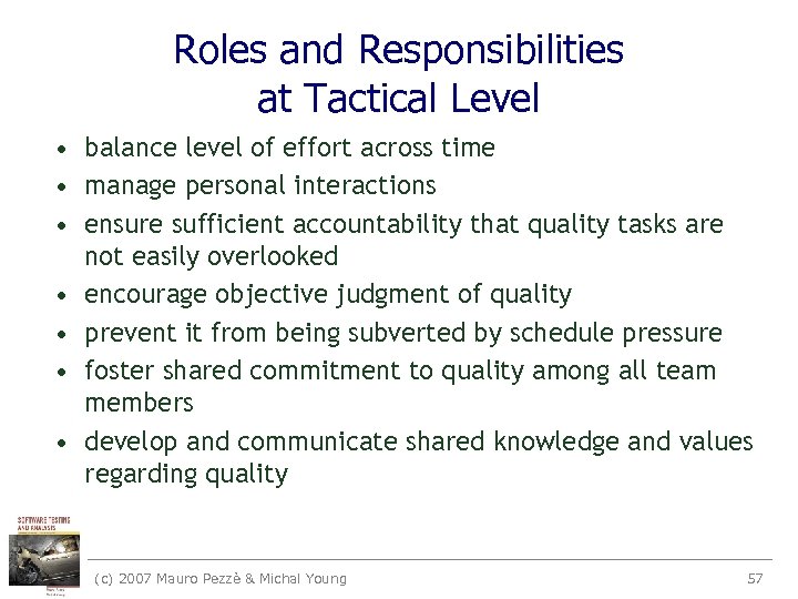 Roles and Responsibilities at Tactical Level • balance level of effort across time •