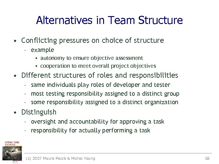 Alternatives in Team Structure • Conflicting pressures on choice of structure – example •