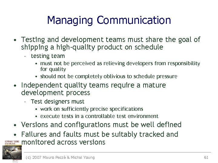 Managing Communication • Testing and development teams must share the goal of shipping a