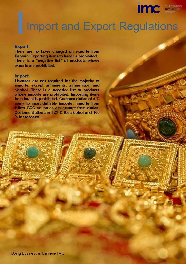 Import and Export Regulations Export: There are no taxes charged on exports from Bahrain.