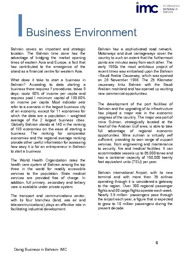 Business Environment Bahrain covers an important and strategic location. The Bahrain time zone has