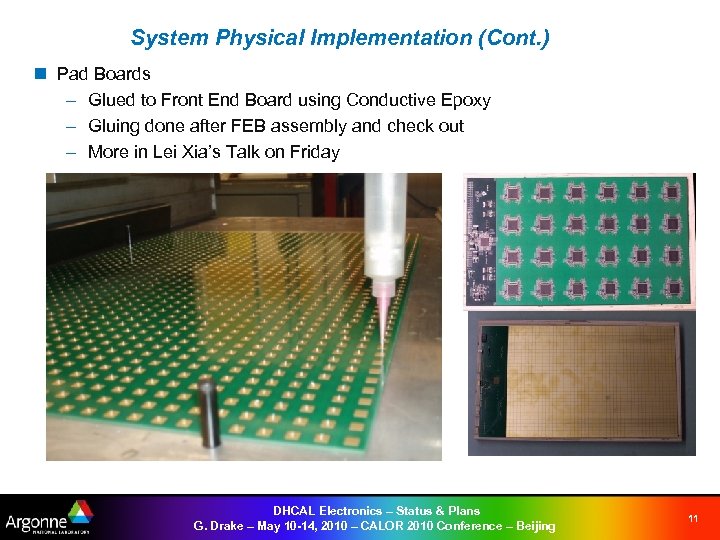 System Physical Implementation (Cont. ) n Pad Boards – Glued to Front End Board