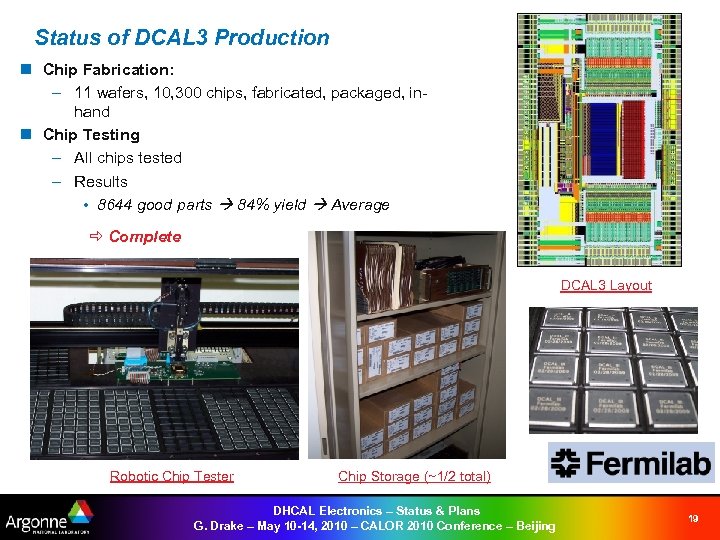 Status of DCAL 3 Production n Chip Fabrication: – 11 wafers, 10, 300 chips,