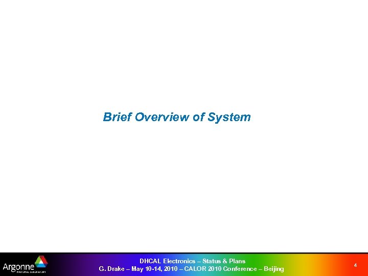 Brief Overview of System DHCAL Electronics – Status & Plans G. Drake – May