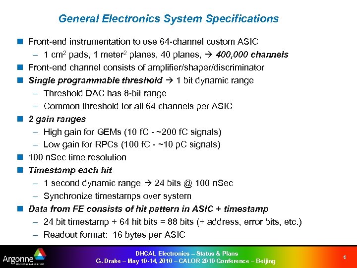 General Electronics System Specifications n Front-end instrumentation to use 64 -channel custom ASIC –