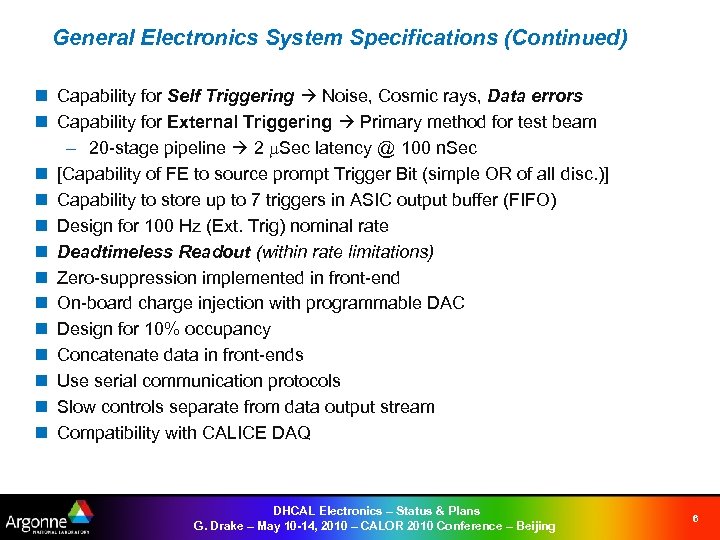 General Electronics System Specifications (Continued) n Capability for Self Triggering Noise, Cosmic rays, Data