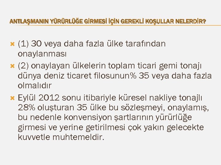ANTLAŞMANIN YÜRÜRLÜĞE GİRMESİ İÇİN GEREKLİ KOŞULLAR NELERDİR? (1) 30 veya daha fazla ülke tarafından